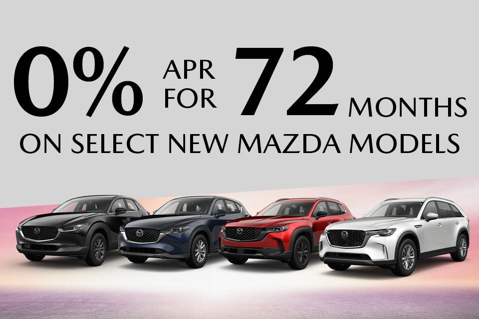 0% APR for 72 months on Select New Mazda Models