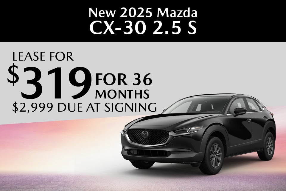 NEW 2025 Mazda CX-30 2.5 S $319 for 36 months $2,999 Due at Signing