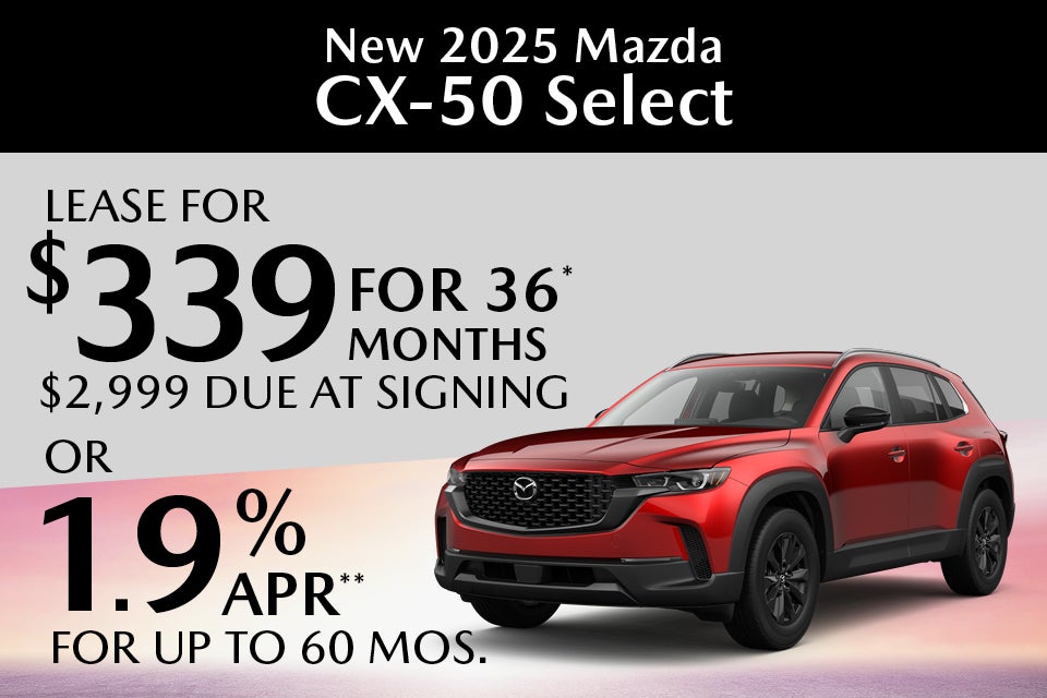 NEW 2025 Mazda CX-50 Select $339 for 36 months $2,999 Due at Signing